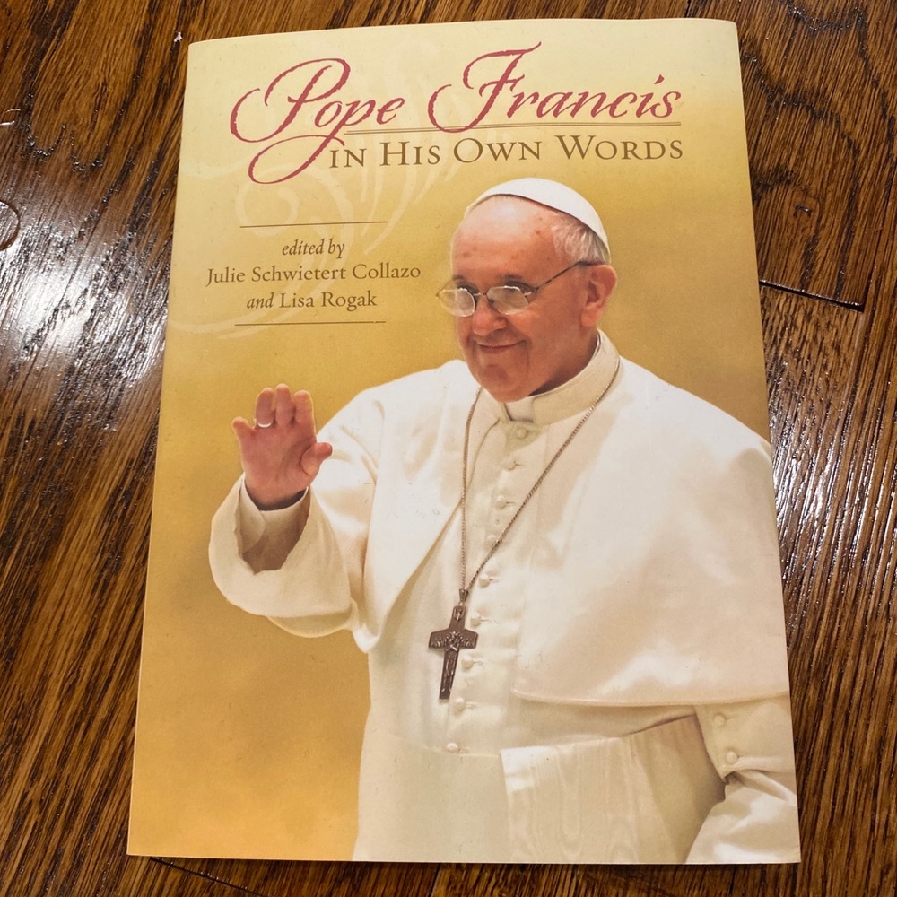 Pope Francis in His Own Words - Book By Julie Schwietert Collazo & Lisa Rogak